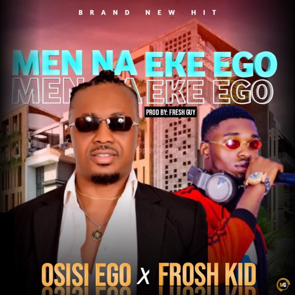 Osisi Ego - Men Na Eke Ego (feat. Frosh Kid)